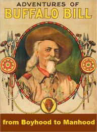 Title: Adventures of Buffalo Bill from Boyhood to Manhood, Author: Colonel Prentiss Ingraham