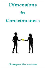 Title: Dimensions in Consciousness, Author: Christopher Alan Anderson