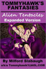 Tommyhawk's Fantasies: Alien Tentacles (Expanded Version)