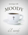 Mornings With Moody: 365 Days of Devotion