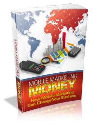 Title: Mobile Marketing Money, Author: Alan Smith