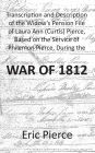 Transcription and Description of the Widow's Pension File of Laura Ann (Curtis) Pierce, Based on the Service of Philemon Pierce, During the War of 1812