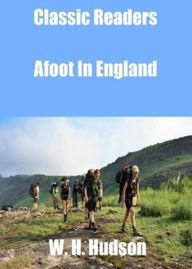 Title: Afoot in England: A Travel, Nature Classic By W. H. Hudson! AAA+++, Author: W. H. Hudson