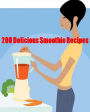 Best DIY Smoothie Recipes Guide eBook - 200 Delicious Smoothie Recipes - you will find smoothie recipes for any time of day and for any meal,..