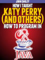 How I taught Katy Perry (and others) to program in Java