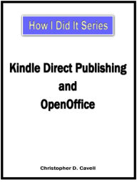 Title: Kindle Direct Publishing And OpenOffice, Author: Christopher Cavell