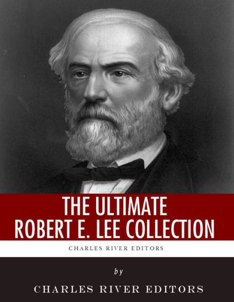 The Ultimate Robert E. Lee Collection