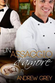 Title: Un assaggio d'amore, Author: Andrew Grey