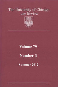 Title: University of Chicago Law Review: Volume 79, Number 3 - Summer 2012, Author: University of Chicago Law Review