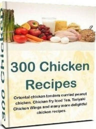 Title: Reference Chicken Recipes eBook on 300 Mouthwatering Chicken Recipes - Chicken is a favorite for just about everybody and it's low in fat!, Author: FYI