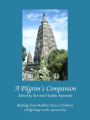 A Pilgrim's Companion: Readings from Buddhist Texts to Enhance a Pilgrimage to the Sacred Sites