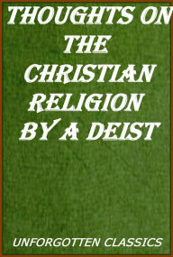 Title: Thoughts on the Christian Religion by a Deist, Author: Anonymous