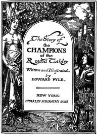 Title: The Story of the Champions of the Round Table (Illustrated), Author: Howard Pyle