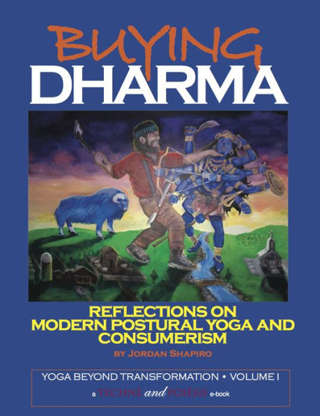 Buying Dharma: Reflections on Postural Yoga and Consumerism.