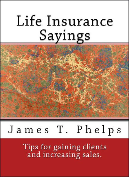 Life Insurance Sayings (Methods to Improving Policy Sales)