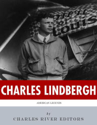 Title: American Legends: The Life of Charles Lindbergh, Author: Charles River Editors