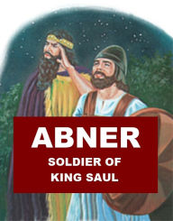 Title: Abner - Soldier of King Saul, Author: Cyrus Adler