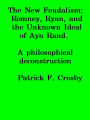 The New Feudalism: Romney, Ryan, and the Unknown Ideal of Ayn Rand A philosophical deconstruction