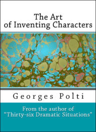 Title: The Art of Inventing Characters, Author: Georges Polti