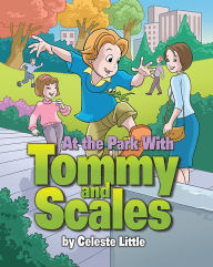 Title: At the Park With Tommy and Scales, Author: Celeste Little