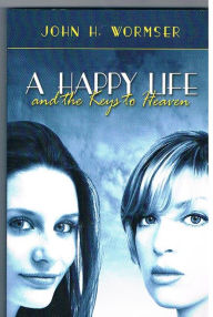 Title: A Happy Life and the Keys to Heaven, Author: John Wormser