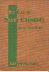 Title: The Tale of Sandy Chipmunk, Author: Arthur Scott Bailey