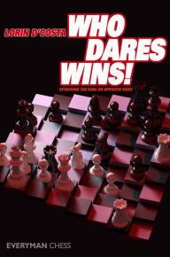 Title: Who Dares Wins!: Attacking the King on Opposite Sides, Author: Lorin D'Costa