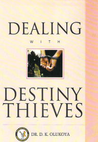 Title: Dealing with Destiny Thieves, Author: Dr. D. K. Olukoya