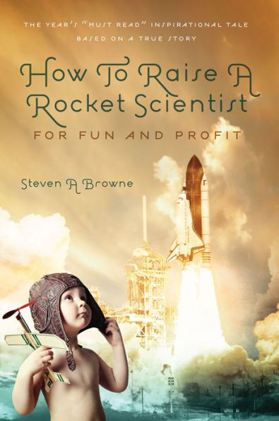 How To Raise A Rocket Scientist For Fun And Profit