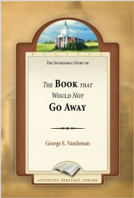 Title: The Book That Would Not Go Away, Author: George E. Vandeman