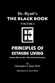 Title: Black Book Volume 1: Principles of Extreme Living, Author: Christopher S. Hyatt