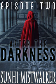 Title: After The Darkness: Episode Two, Author: SunHi Mistwalker