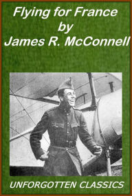 Title: Flying for France by James R. McConnell [Illustrated], Author: James Rogers McConnell