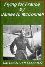 Flying for France by James R. McConnell [Illustrated]