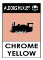 Aldous Huxley's Crome Yellow, Chrome Yellow