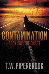 Title: Contamination Book One: The Onset, Author: T.W. Piperbrook