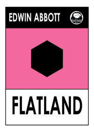 Title: Edwin Abbot Abbott's Flatland: A Romance of Many Dimensions, Author: Edwin Abbott Abbott