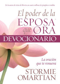 Title: El poder de la esposa que ora: La oracion que te renueva, Author: Stormie Omartian