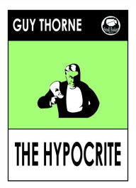 Title: Guy Thorne's The Hypocrite, A novel of Oxford and London Life (Ranger Gull), Author: Guy Thorne