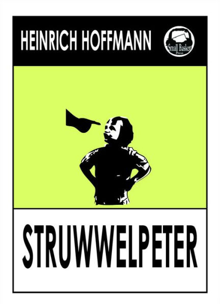 Der Struwwelpeter (German Children's Book Shaggy Peter), Merry Stories, Fearful Stories