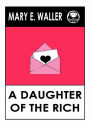 Mary E. Waller's A Daughter of the Rich