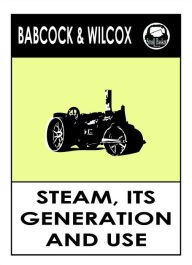 Title: Steam: It's generation and use by Babcock & Wilcox, Author: Babcock and Wilcox Company
