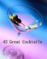 Title: Cooking Tips eBook - 43 Great Cocktails - Make home 43 types of different cocktails without any professionals help and so much fun...., Author: CookBook101