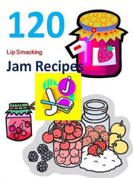 Title: DIY Recipes Guide eBook on 120 Lip-Smacking Good Jam Recipes - Making your own jams is easier than you thought...., Author: Cooking Tips