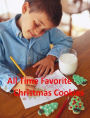 Christmas CookBook eBook - All Time Favorite Cristmas Cookies - Delight On Your Families Faces When You Serve Them A Big Plate Of These Delicious Homemade Christmas Cookies...