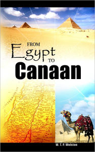 Title: From Egypt to Canaan, Author: Walter Thomas Prideaux Wolston