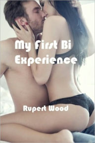 Title: My First Bi Experience - Seduced by an Older Couple, Author: Rupert Wood
