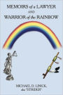 MEMOIRS of a LAWYER AND WARRIOR of the RAINBOW