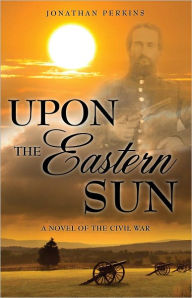 Title: Upon The Eastern Sun, Author: Jonathan Perkins