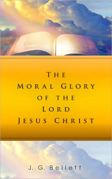 The Moral Glory of the Lord Jesus Christ